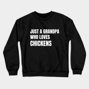 Just A Grandpa Who Loves Chickens Crewneck Sweatshirt